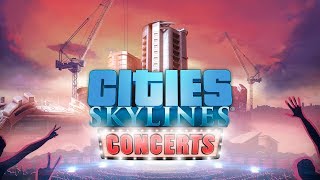Cities: Skylines - 'Concerts' Megjelenés Trailer