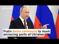 Putin to host Kremlin event annexing parts of Ukraine