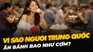 VÌ SAO NGƯỜI TRUNG QUỐC ĂN BÁNH BAO NHƯ CƠM?