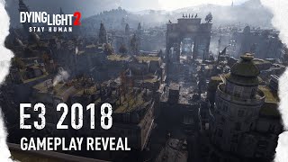 Dying Light 2 - E3 2018 Gameplay