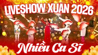 Live Show Xuân 2026 Sôi Động Nhiều Ca Sĩ - Đêm Nhạc Chào Xuân Bính Ngọ 2026 Anh Cho Em Mùa Xuân