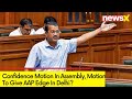 Confidence Motion In Assembly | Motion To Give AAP Edge In Delhi? | NewsX