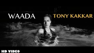Waada - Tony Kakkar  ft. Nia Sharma