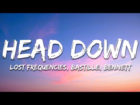 Lost Frequencies & Bastille - Head Down (Bennett Remix) [Lyrics]