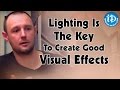 Pete Daper stresses on lighting as key to good visual effects