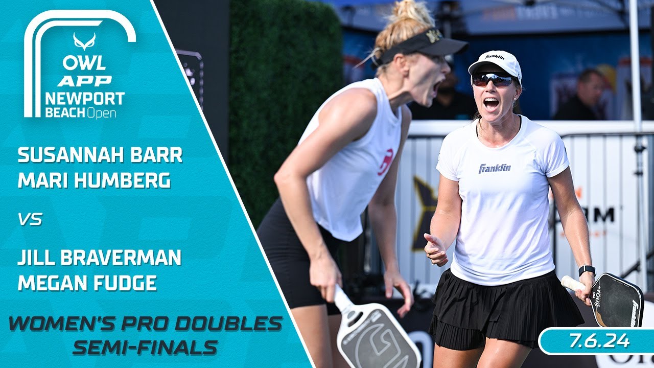 2024 The OWL APP Newport Beach Open I Barr/Humberg vs. Braverman/Fudge | Women's Doubles Semi-Finals