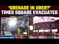 Times Square in New York Evacuated As Uber Driver Detects Grenade Amid Anti-Israel Protest