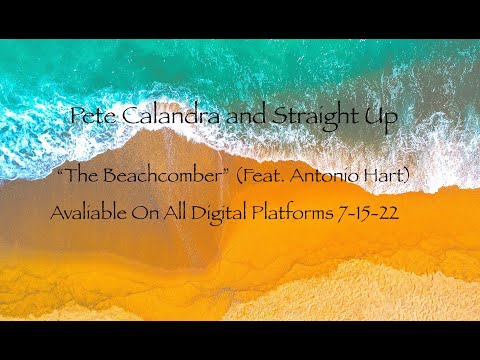 Peter Calandra - The Beachcomber by Pete Calandra and Straight Up (Feat. Antonio Hart)