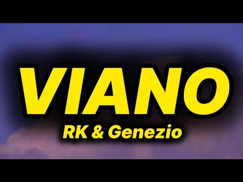 RK & Genezio - Viano (lyrics/paroles)