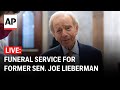 LIVE: Former Sen. Joe Lieberman’s funeral service