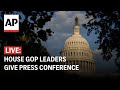 LIVE: House GOP leaders give press conference