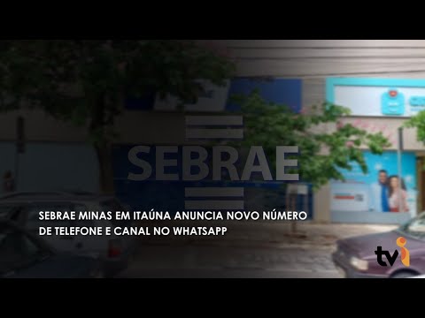 Vídeo: Sebrae Minas em Itaúna anuncia novo número de telefone e canal no whatsapp