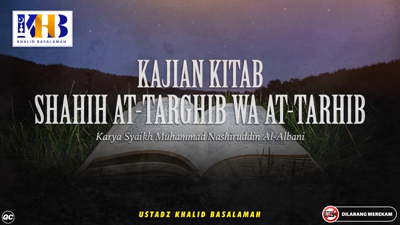 Shahih At-Targhib wa At-Tarhib: Anjuran Menyebarkan Ilmu (Hadits 115) - Khalid Basalamah