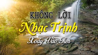 Những Tuyệt Phẩm Nhạc Trịnh Nghe Xoáy Vào Tim, Nhạc Không Lời Giúp Xả Bỏ Áp Lực