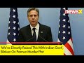 Weve Directly Raised This With Indian Govt | Blinken On India Probing Pannun Murder Plot | NewsX