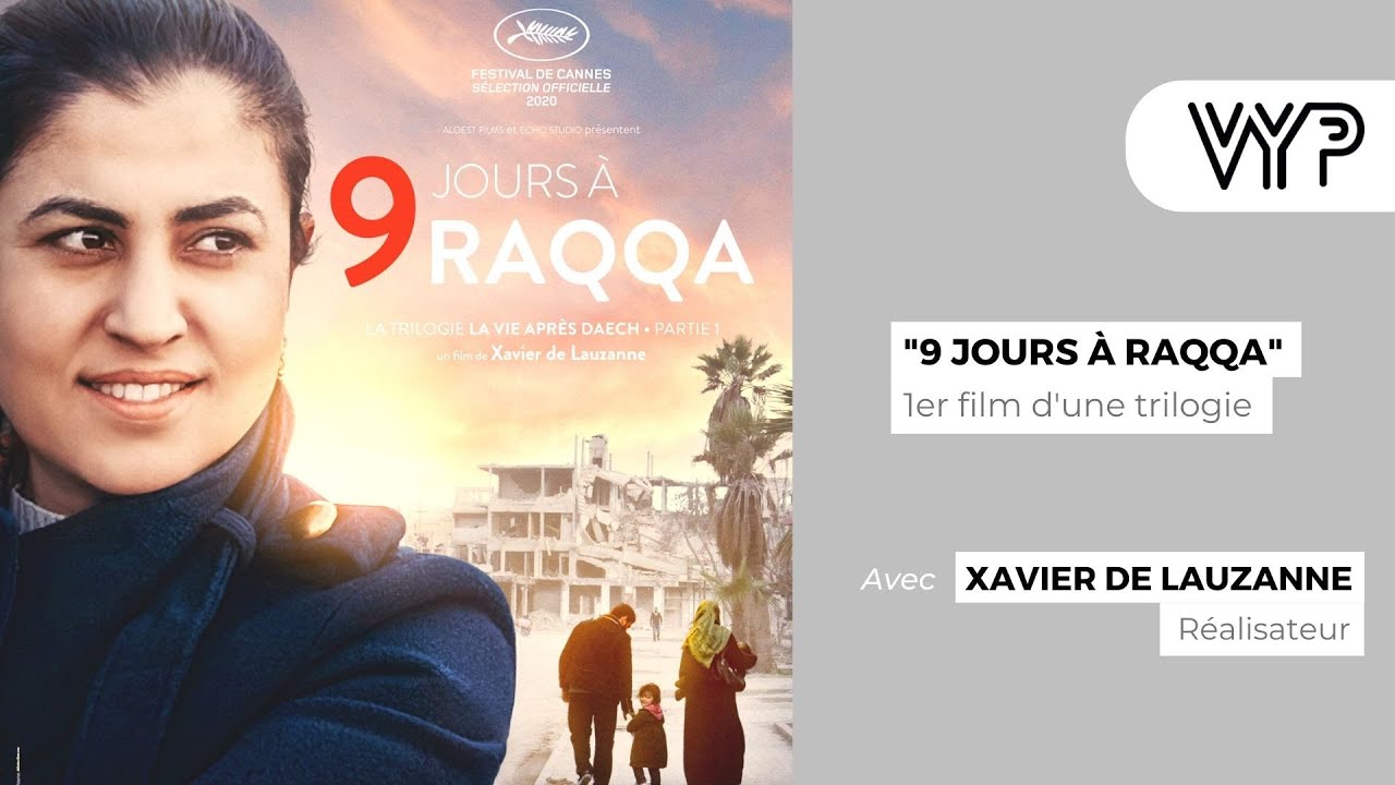 VYP – Xavier de Lauzanne réalisateur de « 9 jours à Raqqa »