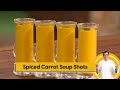 Spiced Carrot Soup Shorts | स्पाइस्ड कॅरट सूप शॉट्स | Homemade Carrot Soup | Sanjeev Kapoor Khazana
