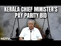 Kerala Chief Minister Promises Gender Audit In Offices For Pay Parity