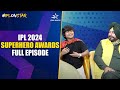 IPL 2024 Superhero Awards | Celebrating Crickets Finest with Navjot Sidhu & Mohammad Kaif