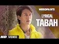 Heropanti: Tabah Full Song with Lyrics | Mohit Chauhan | Tiger Shroff | Kriti Sanon