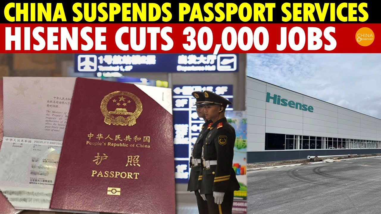 Chaos! Passport Services Stopped Across China; Hisense Cuts 30,000 Jobs; Banks Pay in Negatives