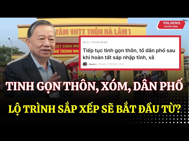 Bao Giờ Sáp Nhập Thôn, Xóm, Tổ Dân Phố Sau Khi Đã Sáp Nhập Tỉnh, Xã | Tin Tức Mới Nhất