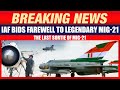 LIVE: Legendary MiG-21 Retires |Last Sortie of MiG-21| IAF Holds Decommissioning Flypast |Chandigarh