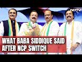 Ex Congress Leader Baba Siddique After NCP Switch: Treated Like Curry Leaves