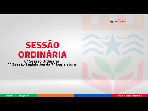 6ª Sessão Ordinária, 4ª Sessão Legislativa da 7ª Legislatura 6ª Sessão Ordinária, 4ª Sessão Legislativa da 7ª Legislatura