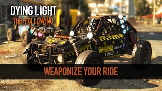 Dying Light: The Following - Fegyverezd fel a járműved!
