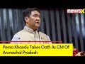 Pema Khandu Takes Oath As CM Of Arunachal Pradesh| Arunachal Pradesh Gets Its New CM | NewsX