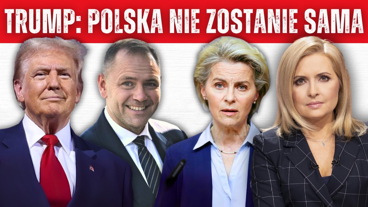 Trump obiecuje bezpieczeństwo Polsce, von der Leyen przepycha Mercosur, sztorcowanie Gozdyry