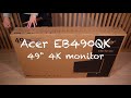 Unboxing Acer EB490QK - 49