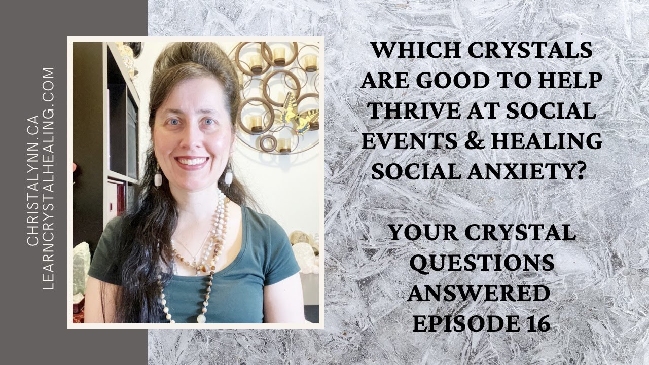 Which Crystals Are Good To Help You Thrive At Social Events And To Heal Social Anxiety?