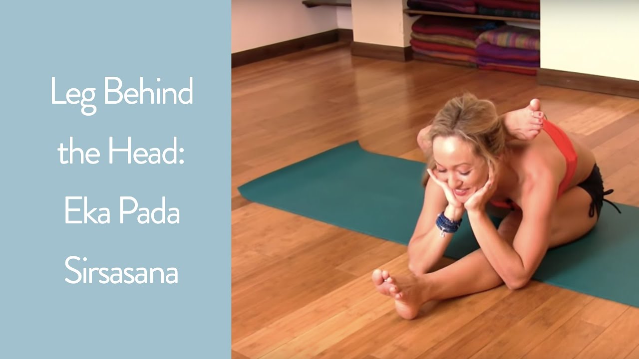 Yoga Leg Behind The Head Eka Pada Sirsasana Youtube