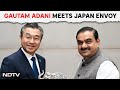 Gautam Adani Meets Japan Envoy: Grateful For His Visit To Mundra Port