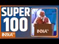 Super 100: Today Latest News | PM Modi Interview | Lok Sabha Election | Swati Maliwal Case