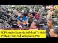 BJP Leader Suvendu Adhikari To Hold Protest | Post-Poll Violence in WB | NewsX