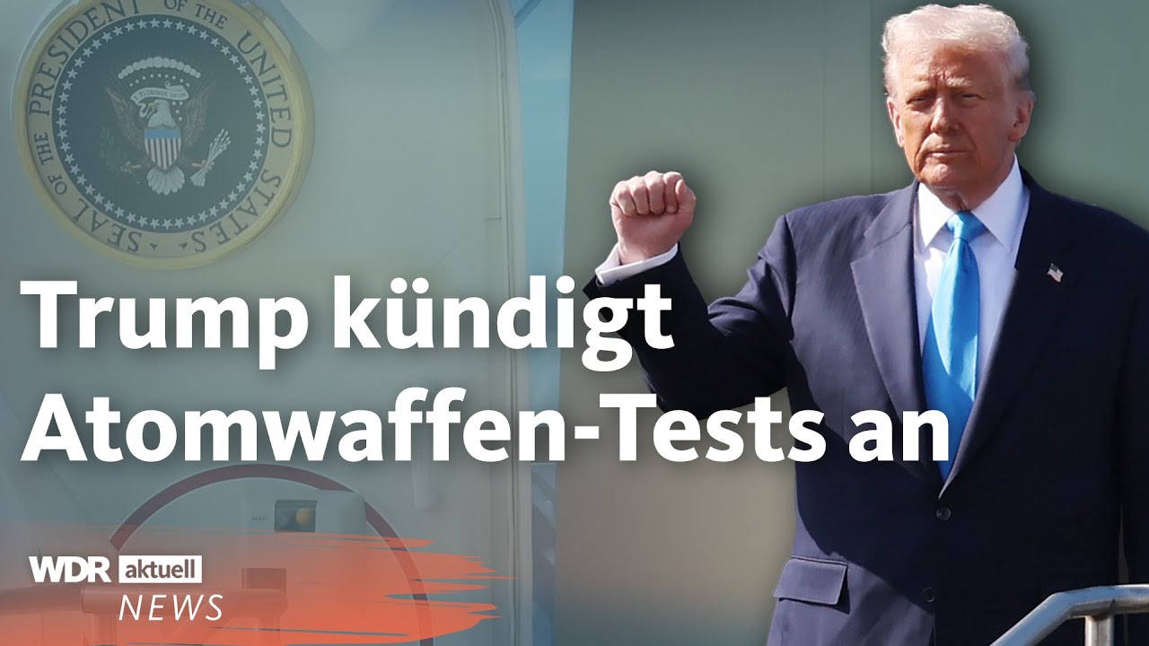 Donald Trump: USA wollen wieder Atomwaffen testen | WDR Aktuell Stunde