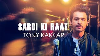 Sardi Ki Raat – Tony Kakkar Video HD