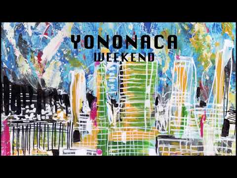 YONONACA - Weekend