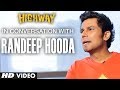 The Character Veera Has Special Place In My Heart: Randeep Hooda | Highway