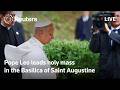 LIVE: Pope leads holy mass in the Basilica of Saint Augustine