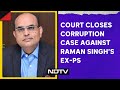 Chhattisgarh Court Closes Corruption Case Against Ex-Aide Of Raman Singh