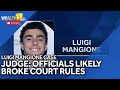 Judge: Officials may have broken court rules in Luigi Mangione case