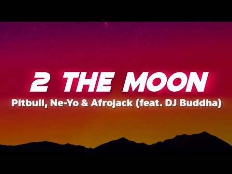 Pitbull, Ne-Yo & Afrojack - 2 The Moon [feat. DJ Buddha] (Lyrics)