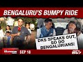 Bengalurus Bumpy Ride | DKS Speaks Out, So Do Bengalurians | The Southern View LIVE