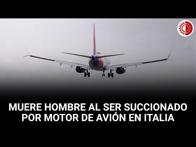 Muere hombre al ser succionado por motor de avión en Italia