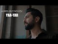 Ahmed Mustafayev  Yar yar (Official video)