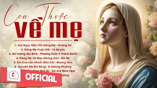 Album Liên Khúc Thánh Ca | Con Thuộc Về Mẹ | Những Bài Thánh Ca Cầu Nguyện Với Mẹ Hay Nhất